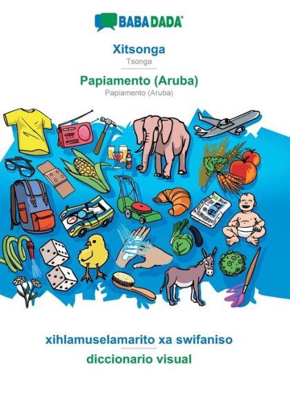 Cover for Babadada Gmbh · BABADADA, Xitsonga - Papiamento (Aruba), xihlamuselamarito xa swifaniso - diccionario visual: Tsonga - Papiamento (Aruba), visual dictionary (Paperback Book) (2020)