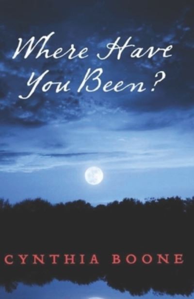 Cover for Cynthia Boone · Where Have You Been? (Paperback Book) (2016)