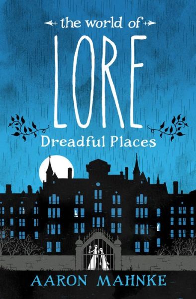 Cover for Aaron Mahnke · The World of Lore: Dreadful Places - The World of Lore (Hardcover Book) (2018)