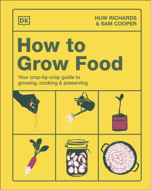Cover for Huw Richards · How to Grow Food: Your Crop-by-Crop Guide to Growing, Cooking, &amp; Preserving (Hardcover Book) (2026)