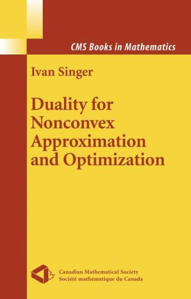 Cover for Ivan Singer · Duality for Nonconvex Approximation and Optimization - Cms Books in Mathematics (Paperback Book) [1st Ed. Softcover of Orig. Ed. 2006 edition] (2010)