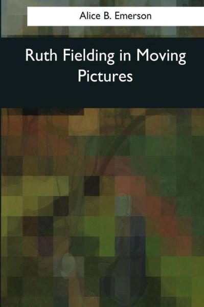 Cover for Alice B Emerson · Ruth Fielding in Moving Pictures (Paperback Book) (2017)