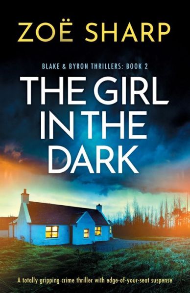 Cover for Zoe Sharp · The Girl in the Dark: A totally gripping crime thriller with edge-of-your-seat suspense - Blake and Byron Thrillers (Paperback Book) (2024)
