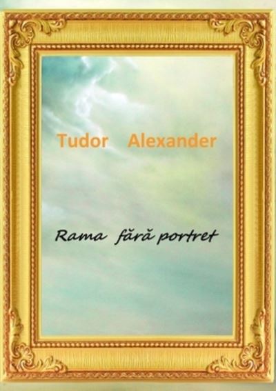 Cover for Tudor Alexander · Rama Fara Portret (Book) (2019)