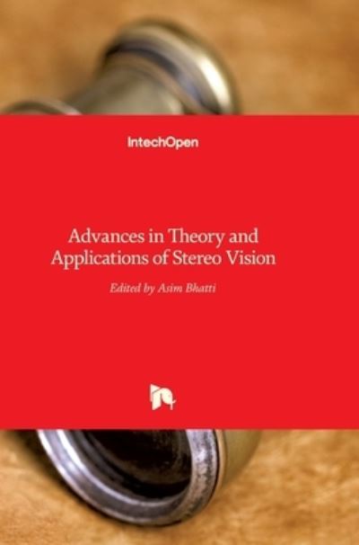 Cover for Asim Bhatti · Advances in Theory and Applications of Stereo Vision (Hardcover Book) (2011)