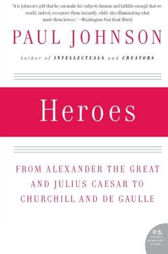 Cover for Paul Johnson · Heroes: From Alexander the Great and Julius Caesar to Churchill and de Gaulle (Paperback Book) [Reprint edition] (2008)