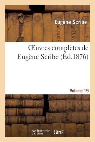Cover for Scribe-e · Oeuvres Completes De Eugene Scribe. Ser. 2.volume 19 (Paperback Book) (2013)