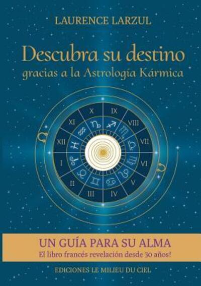 Cover for Laurence LARZUL · Descubra su destino gracias a la Astrología Kármica (Paperback Book) (2018)