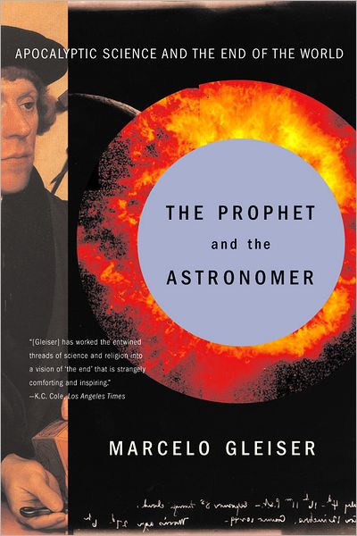 Cover for Marcelo Gleiser · The Prophet and the Astronomer: Apocalyptic Science and the End of the World (Paperback Book) (2003)