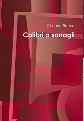 Cover for Giuliano Fiocco · Colibrì a Sonagli (Book) (2019)