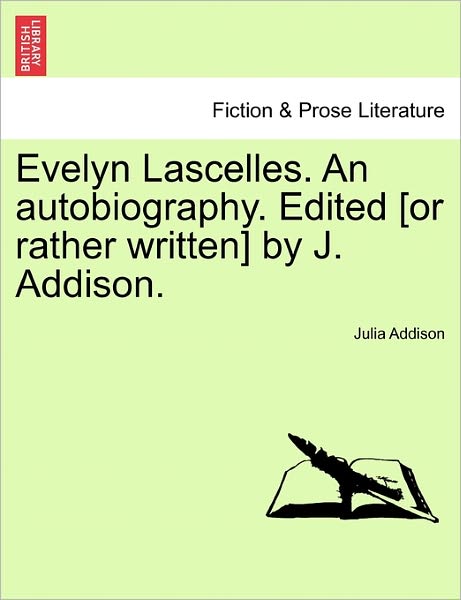 Cover for Julia Addison · Evelyn Lascelles. an Autobiography. Edited [Or Rather Written] by J. Addison. (Paperback Book) (2011)
