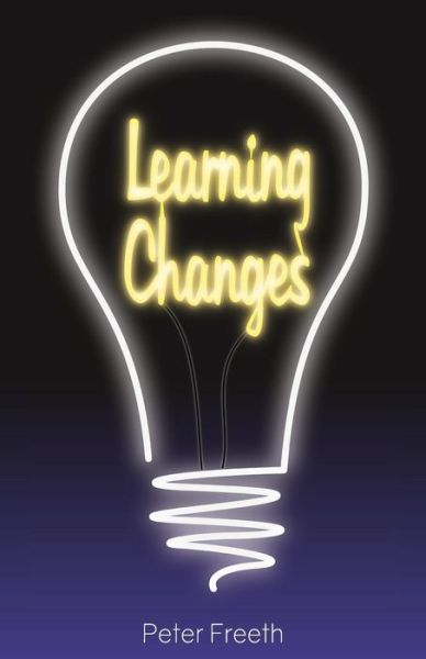Learning Changes - Peter Freeth - 图书 - Cgw - 9781908293367 - 2016