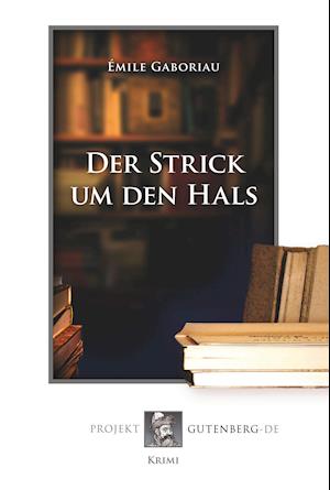 Cover for Émile Gaboriau · Der Strick um den Hals (Paperback Book) (2019)