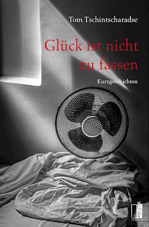Cover for Tom Tschintscharadse · Glück ist nicht zu fassen (Book) (2025)
