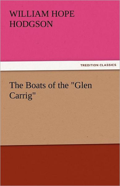 Cover for William Hope Hodgson · The Boats of the "Glen Carrig" (Tredition Classics) (Paperback Book) (2011)