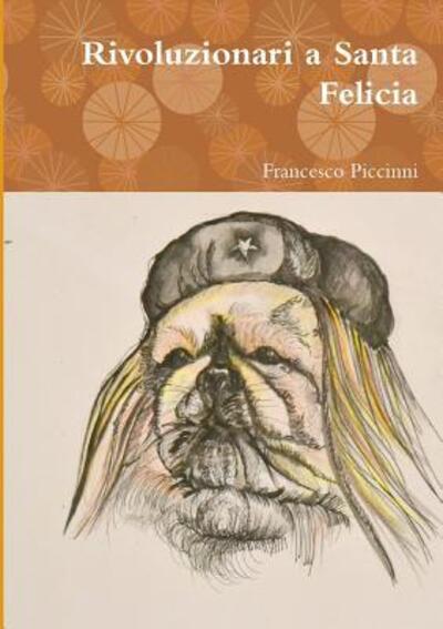 Cover for Francesco Piccinni · Rivoluzionari a Santa Felicia (Paperback Book) (2018)