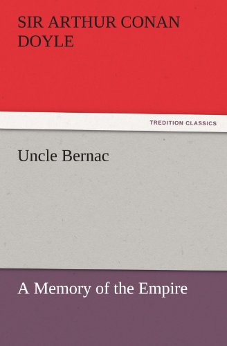Cover for Sir Arthur Conan Doyle · Uncle Bernac: a Memory of the Empire (Tredition Classics) (Paperback Book) (2011)