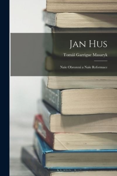 Cover for Tomás Garrigue Masaryk · Jan Hus (Book) (2022)