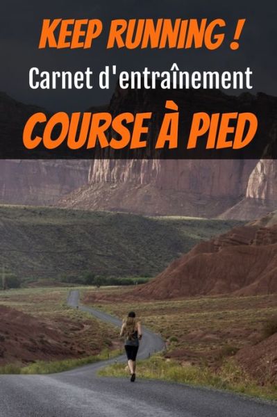 Cover for Keep Running Edition · Keep running ! Carnet d'entrainement course a pied (Paperback Book) (2019)