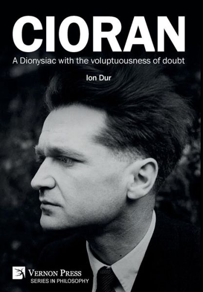 Cover for Ion Dur · Cioran - A Dionysiac with the Voluptuousness of Doubt (Hardcover Book) (2018)