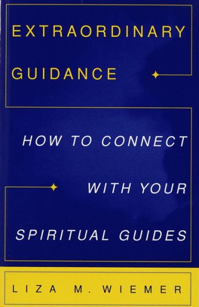 Cover for Liza M. Wiemer · Extraordinary Guidance: How to Connect with Your Spiritual Guides (Paperback Book) (1997)