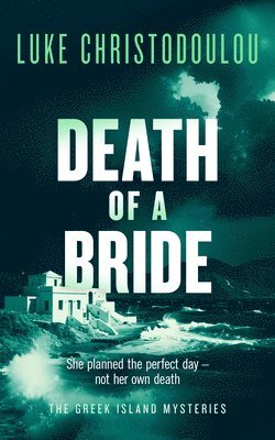 Cover for Luke Christodoulou · Death of a Bride: A Gripping Crime Thriller Set Under the Greek Sun - Greek Island Mysteries (Paperback Book) (2026)
