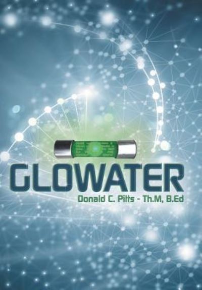Cover for Donald C Pitts Th M B Ed · Glowater (Hardcover Book) (2019)