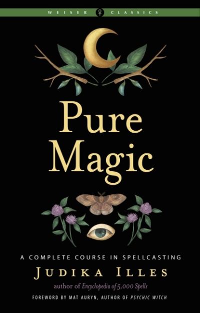 Cover for Judika Illes · Pure Magic: A Complete Course in Spellcasting - Weiser Classics Series (Paperback Book) [2 Revised edition] (2022)