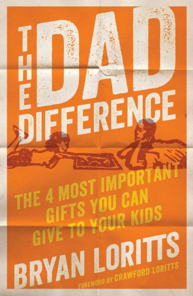 Cover for Bryan Loritts · Dad Difference The 4 Most Important Gifts You Can Give to Your Kids (Book) (2020)