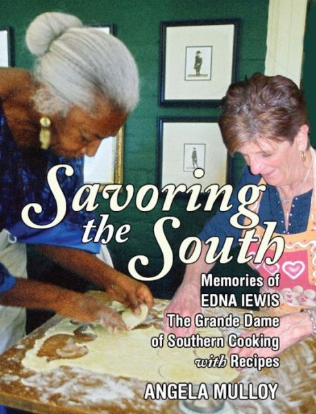 Cover for Angela Mulloy · Savoring the South: Memories of Edna Lewis, the Grande Dame of Southern Cooking (Hardcover Book) (2014)