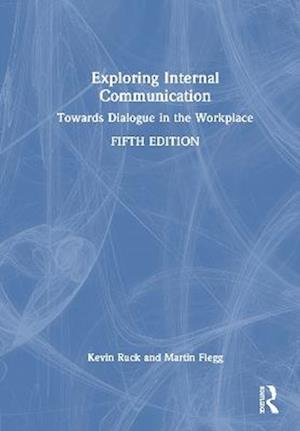 Cover for Kevin Ruck · Exploring Internal Communication: Towards Dialogue in the Workplace (Hardcover Book) (2026)