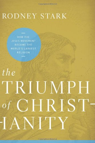 Cover for Rodney Stark · The Triumph of Christianity: How the Jesus Movement Became the World's Largest Religion (Paperback Book) [Reprint edition] (2012)