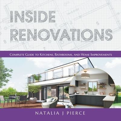 Cover for Natalia J Pierce · Inside Renovations: Complete Guide to Kitchens, Bathrooms, and Home Improvements (Paperback Book) [2nd edition] (2022)