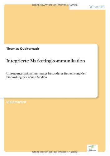 Cover for Thomas Quakernack · Integrierte Marketingkommunikation: Umsetzungsmassnahmen unter besonderer Betrachtung der Einbindung der neuen Medien (Paperback Book) [German edition] (1999)
