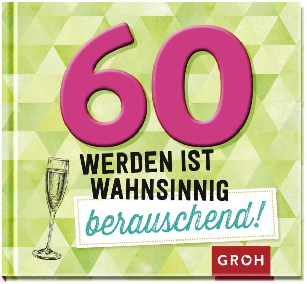 Cover for Groh Verlag · 60 Werden Ist Wahnsinnig Berauschend!: Lustiges Mini-Geschenkbuch Zum 60 Geburts (Book)