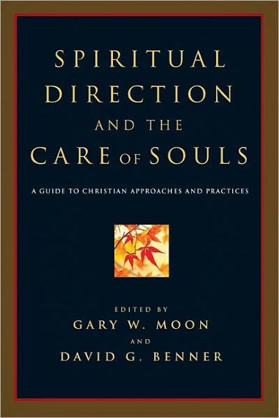 Cover for Gary W Moon · Spiritual Direction and the Care of Souls: A Guide to Christian Approaches and Practices (Paperback Book) (2004)