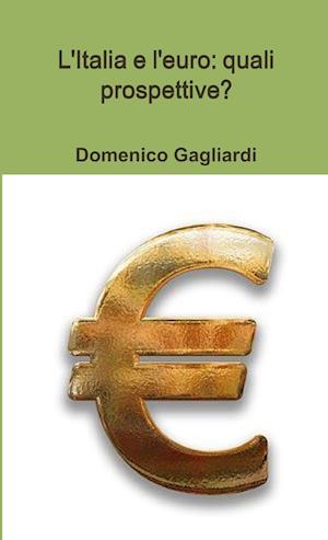 Cover for Domenico Gagliardi · Italia e l'euro (Book) (2019)