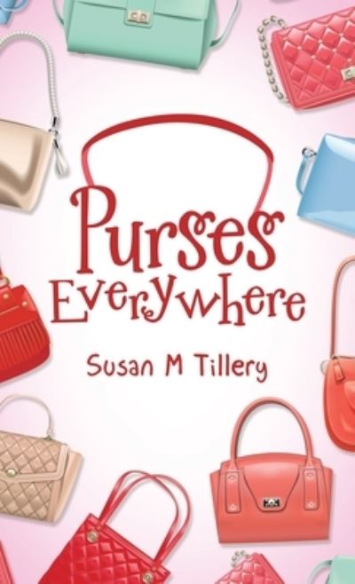 Cover for Susan M. Tillery · Purses Everywhere (Book) (2022)