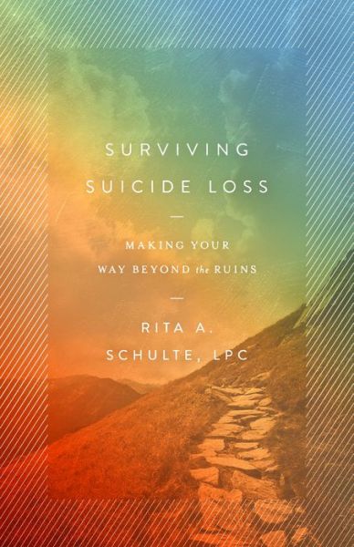 Cover for Rita A. Schulte  LPC · Surviving Suicide Loss : Making Your Way Beyond the Ruins (Paperback Book) (2021)