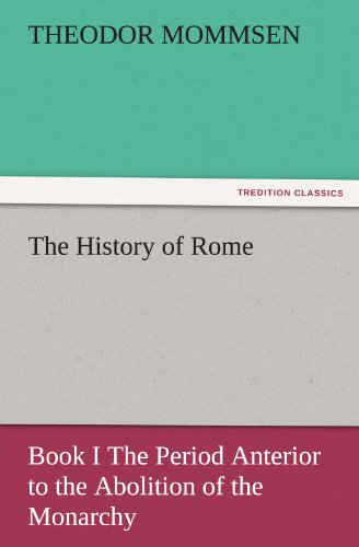Cover for Theodor Mommsen · The History of Rome: Book I the Period Anterior to the Abolition of the Monarchy (Tredition Classics) (Paperback Book) (2011)