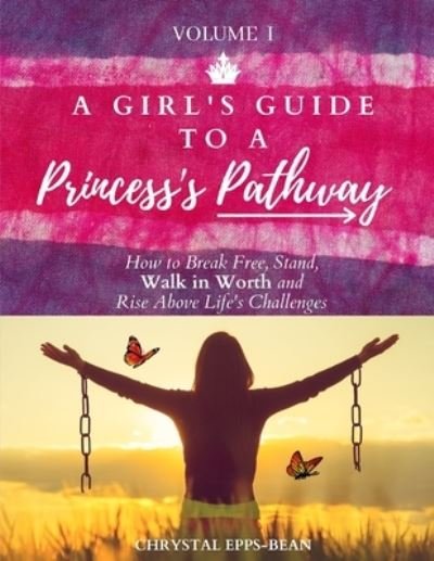 Cover for Chrystal Epps-Bean · A Girl's Guide to a Princess's Pathway (Paperback Book) (2020)
