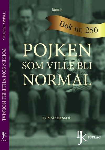 Cover for Tommy Iseskog · Pojken som ville bli normal (Hardcover Book) [Ned edition] (2016)