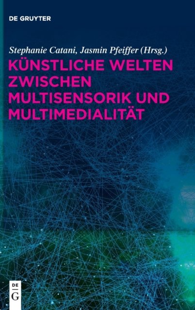 Cover for Stephanie Catani · Kunstliche Welten zwischen Multisensorik und Multimedialitat (Hardcover Book) (2021)