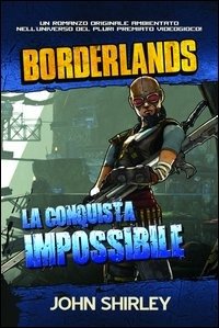 Cover for John Shirley · La Conquista Impossibile. Borderlands. Ediz. Illustrata (Book)