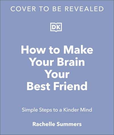 Cover for Dr. Rachel Barr · How to Make Your Brain Your Best Friend: A Neuroscientist's Guide to a Healthier, Happier Life (Hardcover Book) (2025)