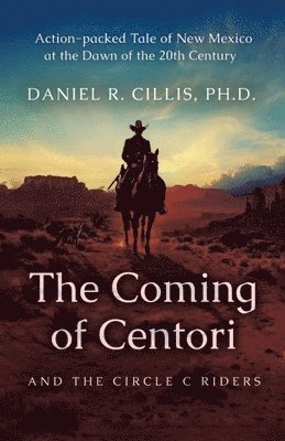Cover for Daniel R. Cillis · Coming of Centori and the Circle C Riders (Book) (2024)