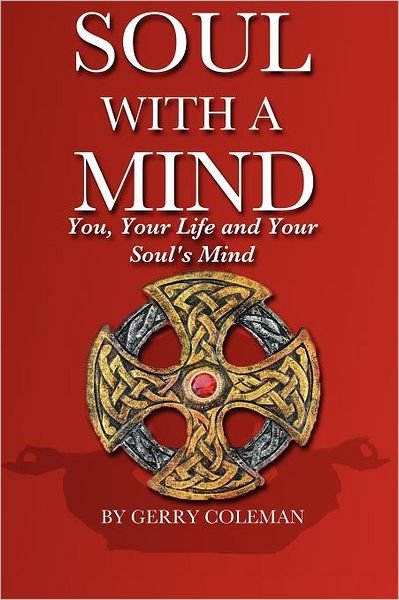 Cover for Gerry Coleman · Soul with a Mind: Human Development Through Energy Healing (Paperback Book) (2012)