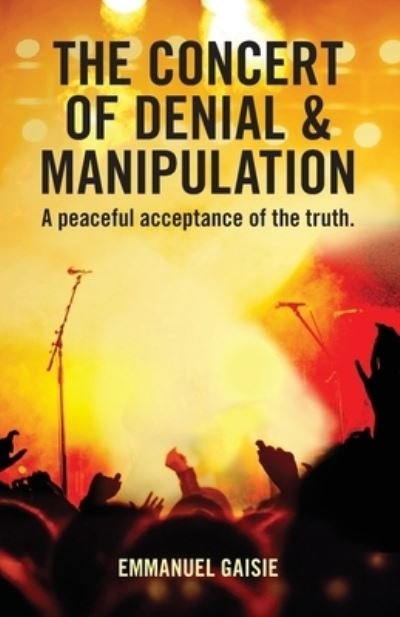 Cover for Emmanuel Gaisie · The Concert of Denial &amp; Manipulation (Paperback Book) (2020)