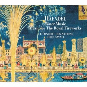 Cover for Jordi Savall · G.f.haendel: Water Music - Music for the Royal Fireworks (CD) [Japan Import edition] [Digipak] (2023)