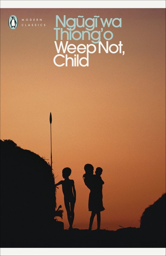 Cover for Ngugi Wa Thiong'o · Weep Not, Child - Penguin Modern Classics (Paperback Book) (2026)